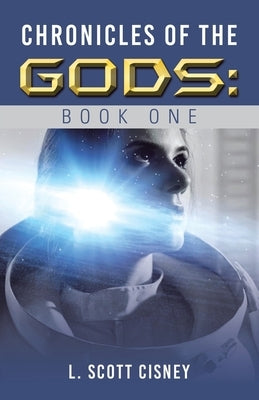 Chronicles of the Gods: Book One by Cisney, L. Scott