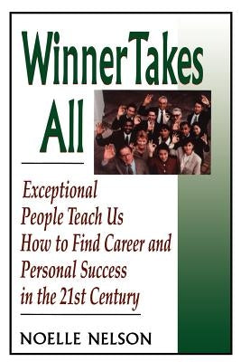 Winner Takes All: The Eight Keys to Developing a Winner's Attitude by Nelson, Noelle C.
