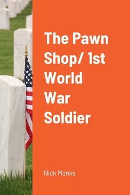 The Pawn Shop/ 1st World War Soldier by Monks, Nick