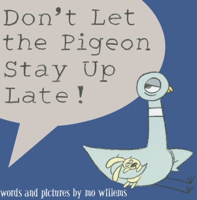 Don't Let the Pigeon Stay Up Late! by Willems, Mo