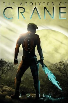 The Acolytes of Crane by Tew, J. D.