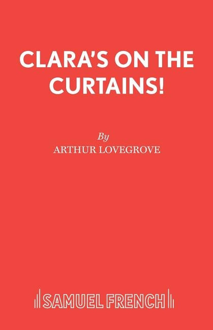 Clara's on the Curtains! by Lovegrove, Arthur