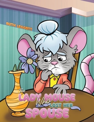 The Lady Mouse Who Lost Her Spouse by Leggott, Ruth