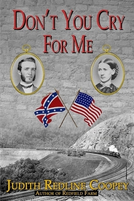 Don't You Cry For Me: A Novel of the Civil War by Coopey, Judith Redline