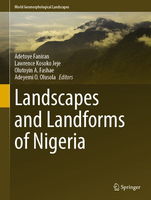 Landscapes and Landforms of Nigeria by Faniran, Adetoye