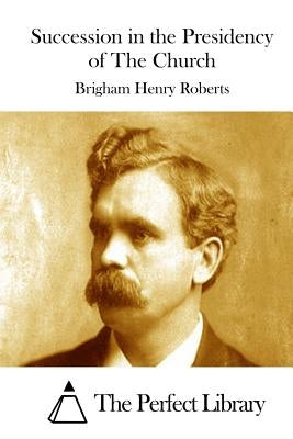 Succession in the Presidency of The Church by The Perfect Library