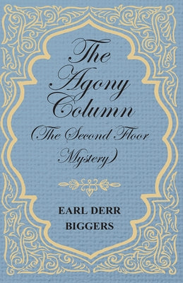 The Agony Column (the Second Floor Mystery) by Biggers, Earl Derr