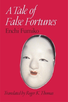 A Tale of False Fortunes by Enchi, Fumiko