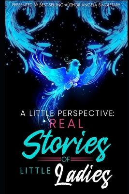 A Little Perspective: REAL Stories of Little Ladies by Bryant, Lauren