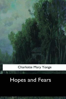 Hopes and Fears by Yonge, Charlotte Mary