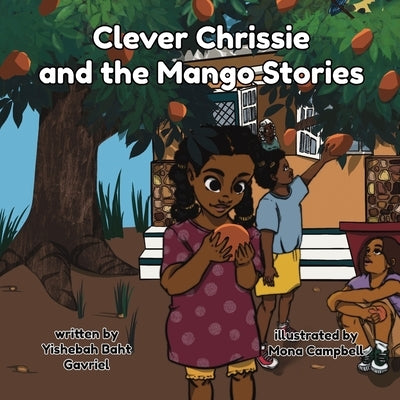 Clever Chrissie and the Mango Stories by Baht Gavriel, Yishebah
