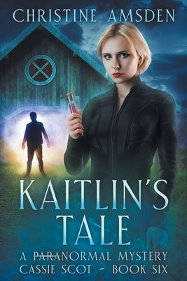 Kaitlin's Tale: a ParaNormal Mystery by Amsden, Christine