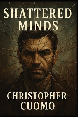 Shattered Minds: A Psychological Thriller by Cuomo, Christopher G.