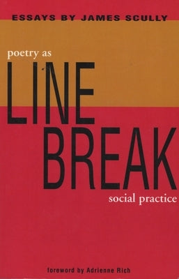 Line Break: Poetry as Social Practice by Scully, James