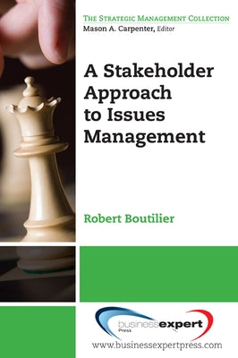 A Stakeholder Approach to Issues Management by Boutilier, Robert