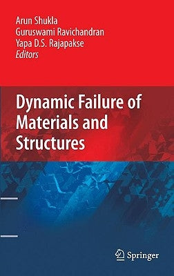 Dynamic Failure of Materials and Structures by Shukla, Arun