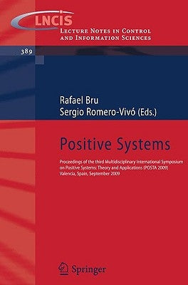 Positive Systems: Proceedings of the Third Multidisciplinary International Symposium on Positive Systems: Theory and Applications (Posta 09) Valencia, by Bru, Rafael