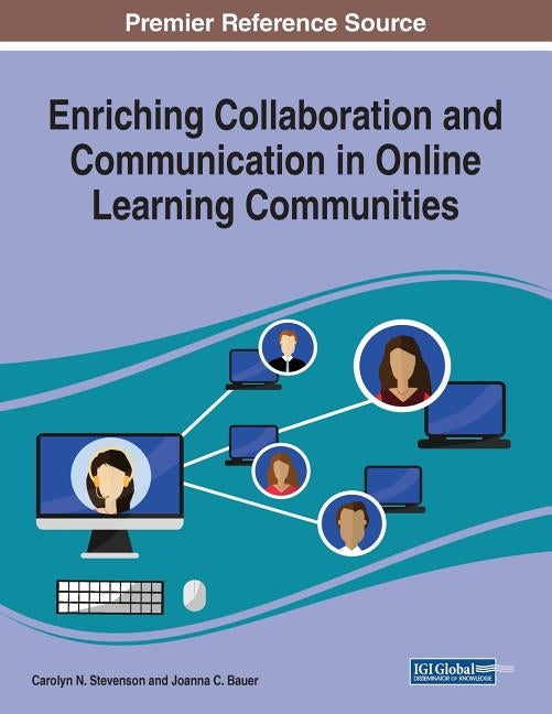 Enriching Collaboration and Communication in Online Learning Communities by Stevenson, Carolyn N.