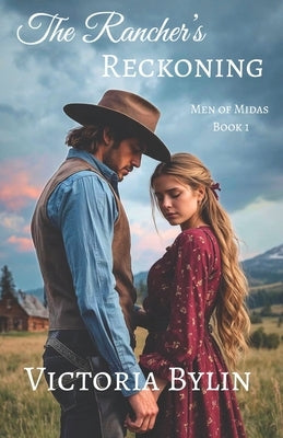 The Rancher's Reckoning: A Sweet Second Chance at Love Romance by Bylin, Victoria