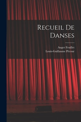 Recueil De Danses by Pécour, Louis-Guillaume