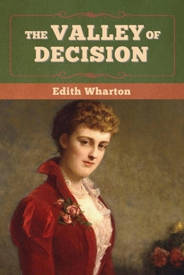 The Valley of Decision by Wharton, Edith