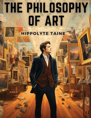 The Philosophy of Art by Hippolyte Taine