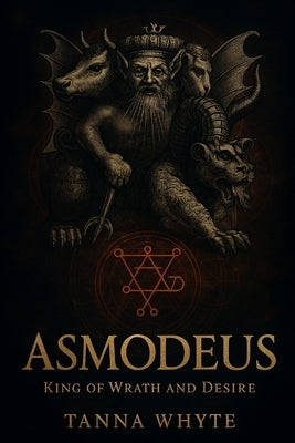 Asmodeus: King of Wrath and Desire by Whyte, Tanna