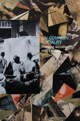 Un-common Sociality: Thinking sociality with Levinas by Rat, Ramona