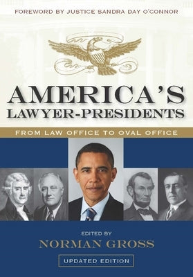 America's Lawyer-Presidents: From Law Office to Oval Office by Gross, Norman