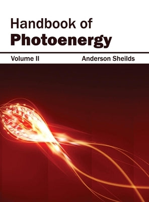 Handbook of Photoenergy: Volume II by Sheilds, Anderson