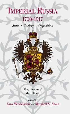 Imperial Russia, 1700-1917: State, Society, Opposition by Mendelsohn, Ezra