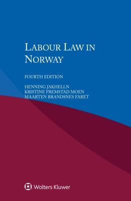 Labour Law in Norway by Jakhelln, Henning