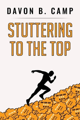 Stuttering to the Top by Camp, Davon B.