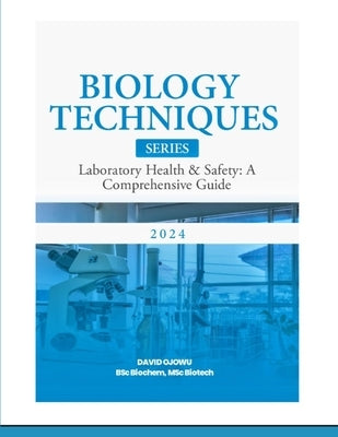 Laboratory Health & Safety: A Comprehensive Guide by Ojowu, David