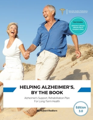 Helping Alzheimer's, By The Book: Alzheimer's Support, Rehabilitation Plan for Long-Term Health by Redfern, Robert