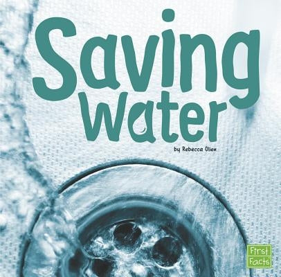 Saving Water by Olien, Rebecca