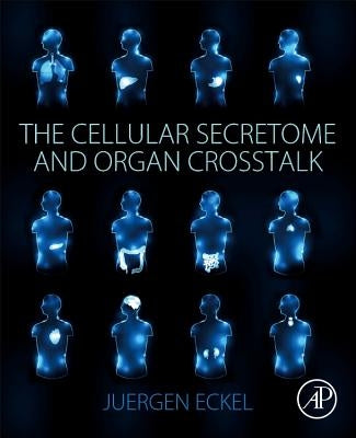 The Cellular Secretome and Organ CrossTalk by Eckel, Juergen