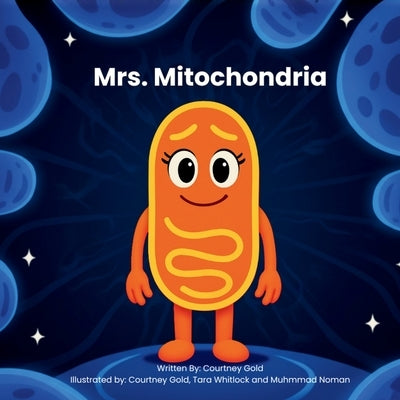 Mrs. Mitochondria by Gold, Courtney A.