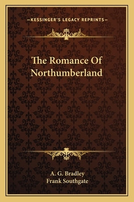 The Romance of Northumberland by Bradley, A. G.