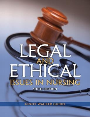 Legal and Ethical Issues in Nursing by Guido, Ginny