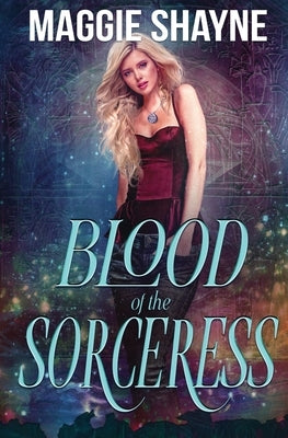 Blood of the Sorceress by Shayne, Maggie