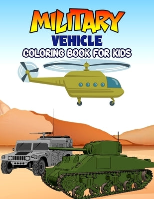 Military Vehicle Coloring Book for Kids: Creative, Fun and Unique Coloring Activity Book for Beginner, Toddler, Preschooler & Kids Ages 4-8 by Studio, Pixelart