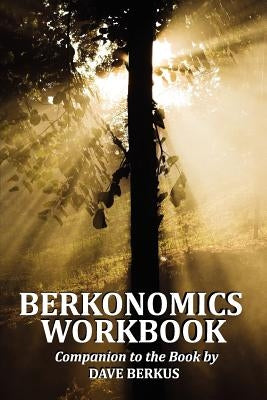 Berkonomics Workbook by Berkus, Dave