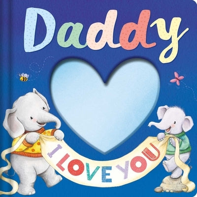 Daddy I Love You: Keepsake Storybook by Igloobooks