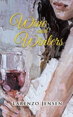 Wine and Winters by Jensen, Larenzo
