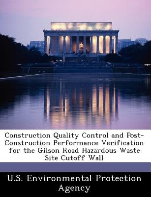 Construction Quality Control and Post-Construction Performance Verification for the Gilson Road Hazardous Waste Site Cutoff Wall by 