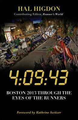 4:09:43: Boston 2013 Through the Eyes of the Runners by Higdon, Hal