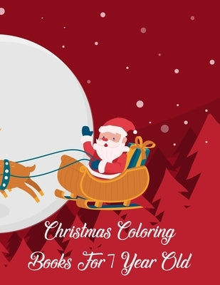 Christmas Coloring Books For 7 Year Old: Christmas Coloring Books For 7 Year Old, Christmas Coloring Book. 50 Story Paper Pages. 8.5 in x 11 in Cover. by Press, Nice Books