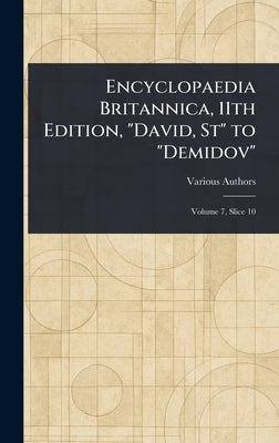 Encyclopaedia Britannica, 11th Edition, "David, St" to "Demidov" by Various