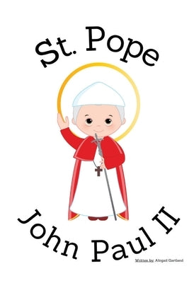 St. Pope John Paul II - Children's Christian Book - Lives of the Saints by Gartland, Abigail
